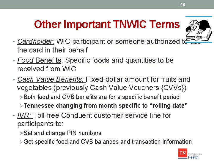 48 Other Important TNWIC Terms • Cardholder: WIC participant or someone authorized to use