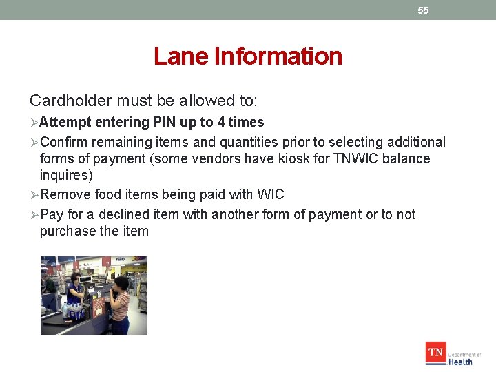 55 Lane Information Cardholder must be allowed to: ØAttempt entering PIN up to 4