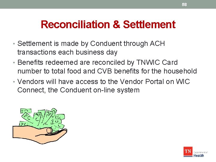 58 Reconciliation & Settlement • Settlement is made by Conduent through ACH transactions each