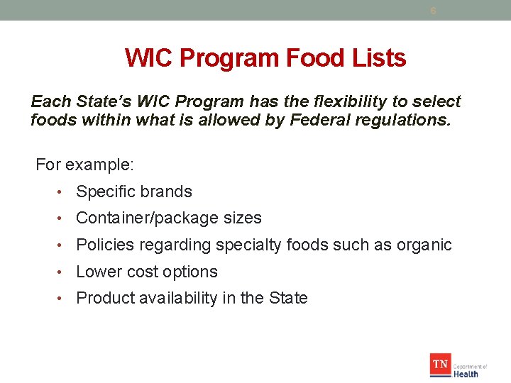 6 WIC Program Food Lists Each State’s WIC Program has the flexibility to select