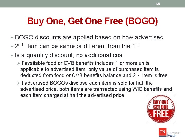 65 Buy One, Get One Free (BOGO) • BOGO discounts are applied based on