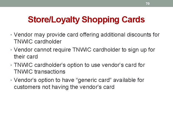 70 Store/Loyalty Shopping Cards • Vendor may provide card offering additional discounts for TNWIC