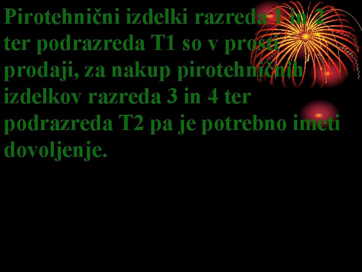 Pirotehnični izdelki razreda 1 in 2 ter podrazreda T 1 so v prosti prodaji,