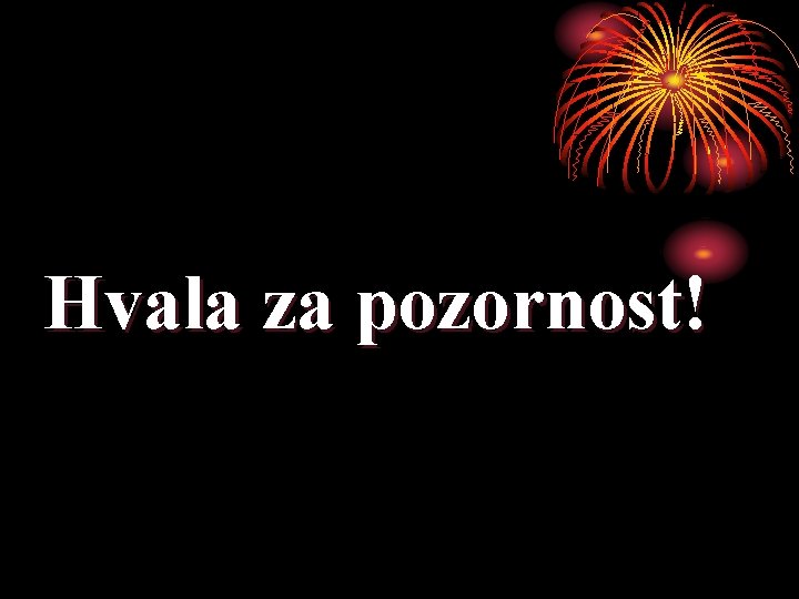 Hvala za pozornost! 