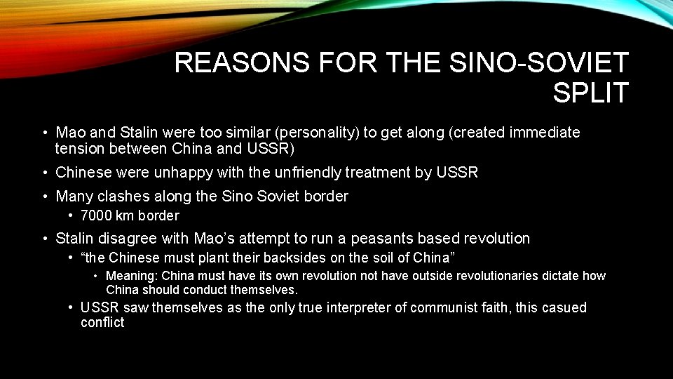 REASONS FOR THE SINO-SOVIET SPLIT • Mao and Stalin were too similar (personality) to