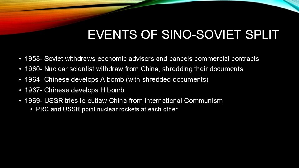 EVENTS OF SINO-SOVIET SPLIT • 1958 - Soviet withdraws economic advisors and cancels commercial