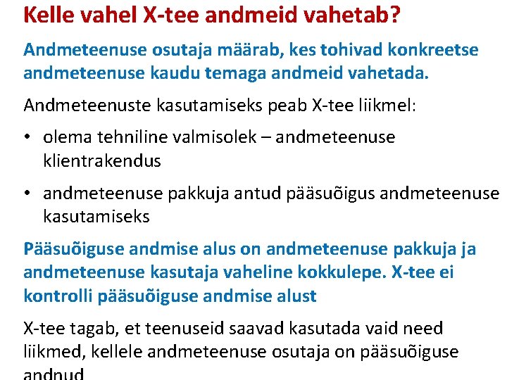 Kelle vahel X-tee andmeid vahetab? Andmeteenuse osutaja määrab, kes tohivad konkreetse andmeteenuse kaudu temaga