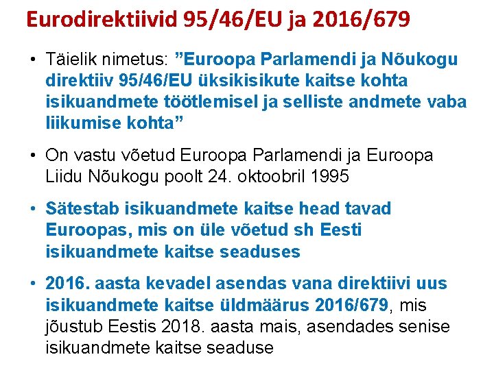 Eurodirektiivid 95/46/EU ja 2016/679 • Täielik nimetus: ”Euroopa Parlamendi ja Nõukogu direktiiv 95/46/EU üksikisikute