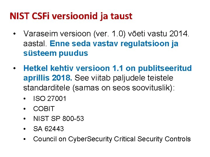 NIST CSFi versioonid ja taust • Varaseim versioon (ver. 1. 0) võeti vastu 2014.