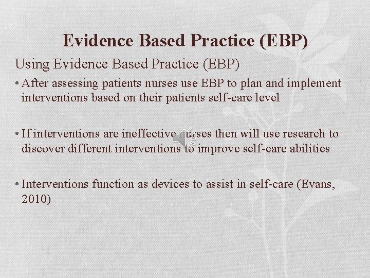 Evidence Based Practice (EBP) Using Evidence Based Practice (EBP) • After assessing patients nurses