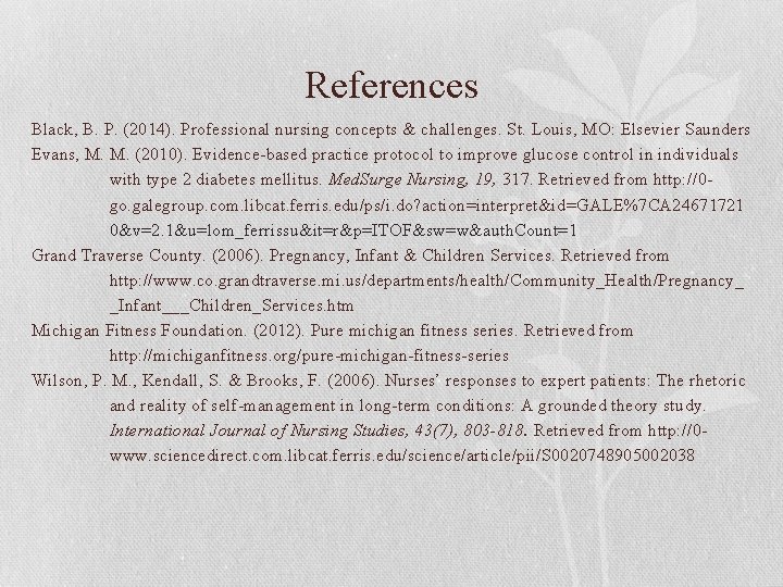 References Black, B. P. (2014). Professional nursing concepts & challenges. St. Louis, MO: Elsevier