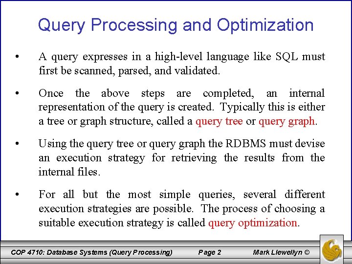 Query Processing and Optimization • A query expresses in a high-level language like SQL