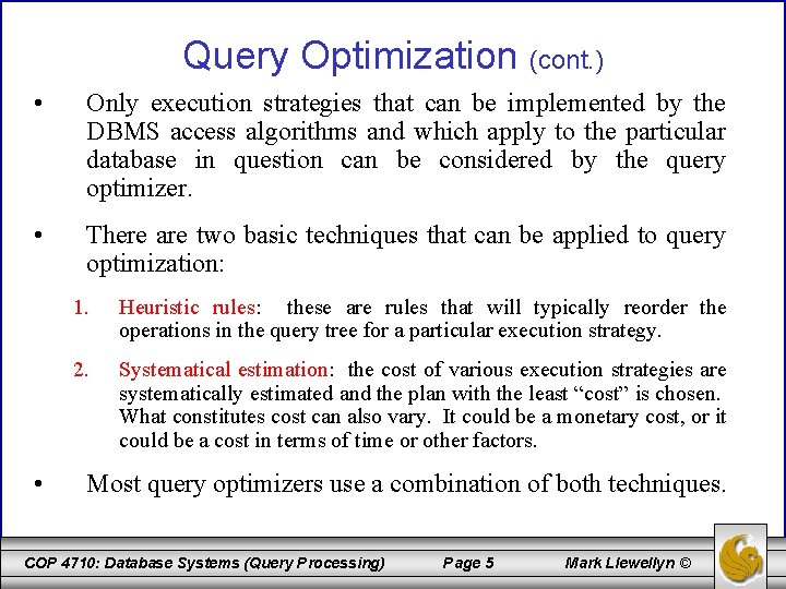 Query Optimization (cont. ) • Only execution strategies that can be implemented by the