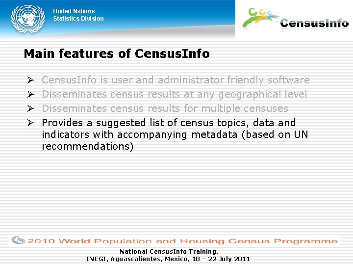 United Nations Statistics Division Main features of Census. Info is user and administrator friendly