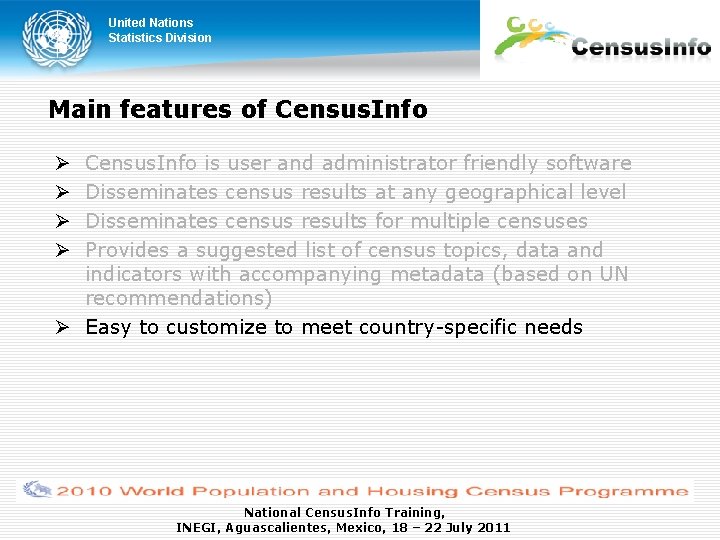 United Nations Statistics Division Main features of Census. Info is user and administrator friendly