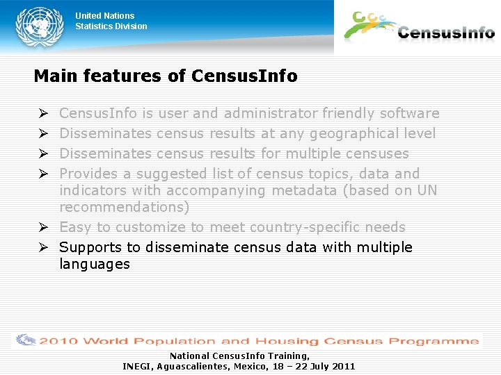 United Nations Statistics Division Main features of Census. Info is user and administrator friendly