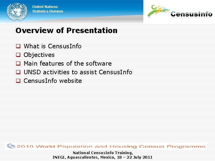 United Nations Statistics Division Overview of Presentation What is Census. Info Objectives Main features