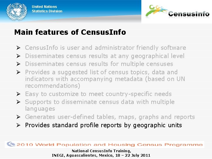 United Nations Statistics Division Main features of Census. Info is user and administrator friendly