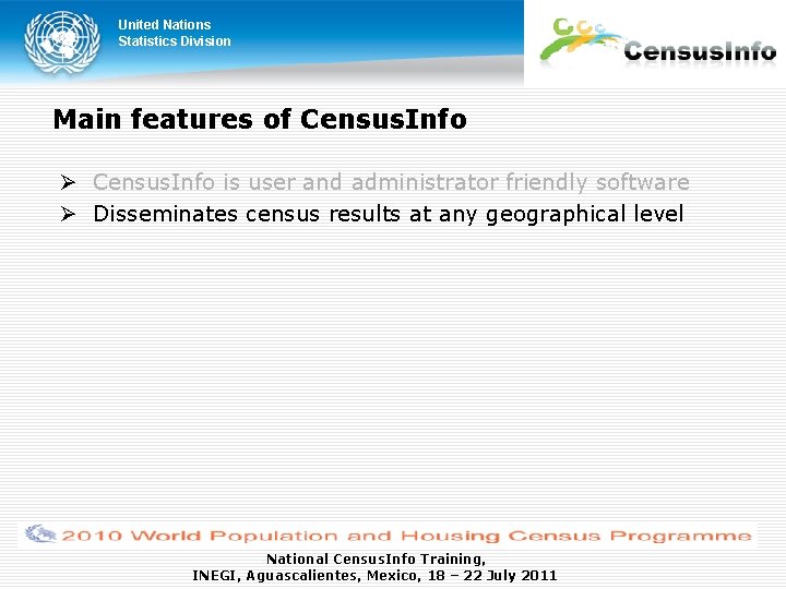 United Nations Statistics Division Main features of Census. Info is user and administrator friendly