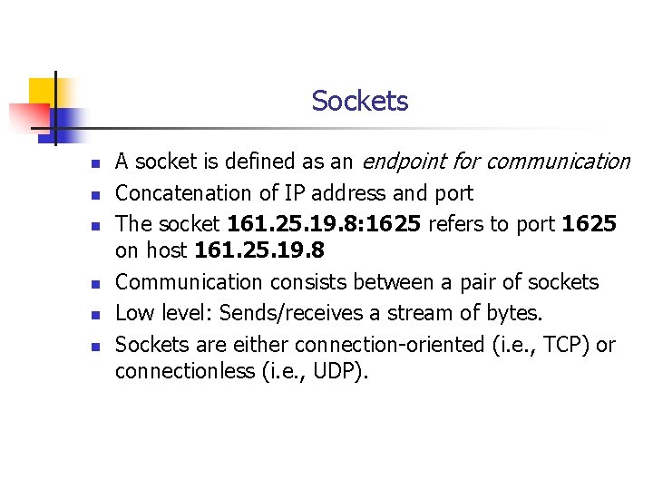 Sockets n n n A socket is defined as an endpoint for communication Concatenation