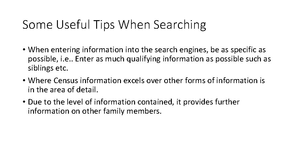 Some Useful Tips When Searching • When entering information into the search engines, be