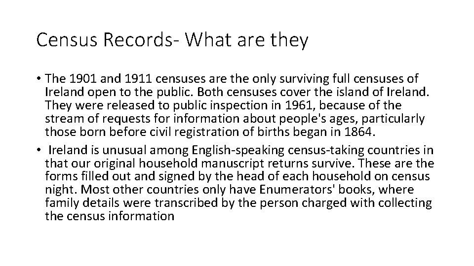 Census Records- What are they • The 1901 and 1911 censuses are the only