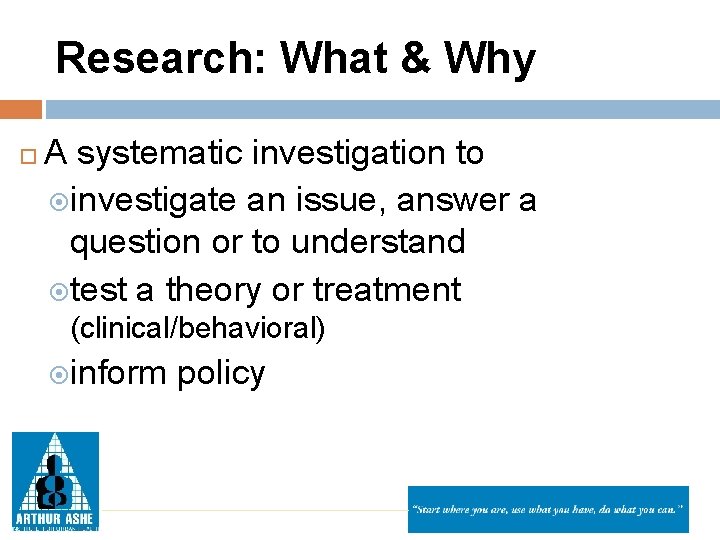 Research: What & Why A systematic investigation to investigate an issue, answer a question