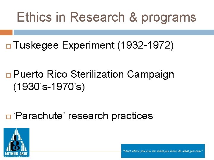 Ethics in Research & programs Tuskegee Experiment (1932 -1972) Puerto Rico Sterilization Campaign (1930’s-1970’s)