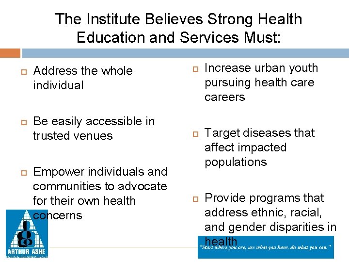 The Institute Believes Strong Health Education and Services Must: Address the whole individual Be