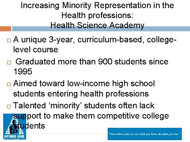 Increasing Minority Representation in the Health professions: Health Science Academy A unique 3 -year,