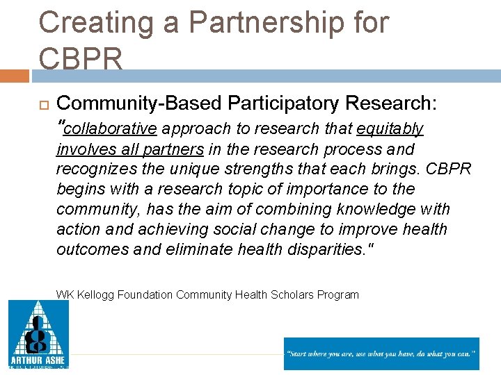 Creating a Partnership for CBPR Community-Based Participatory Research: "collaborative approach to research that equitably