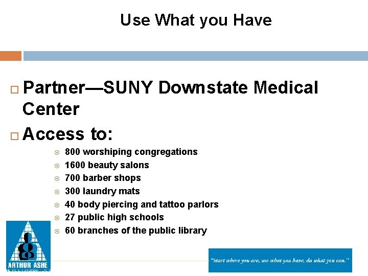 Use What you Have Partner—SUNY Downstate Medical Center Access to: 800 worshiping congregations 1600