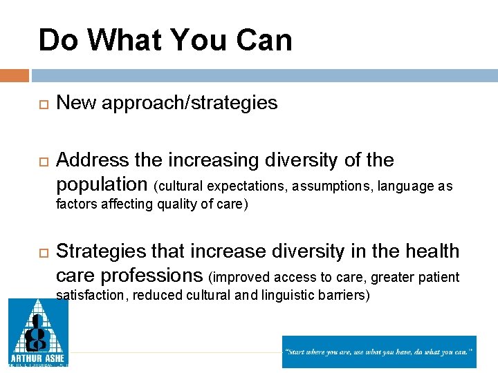 Do What You Can New approach/strategies Address the increasing diversity of the population (cultural