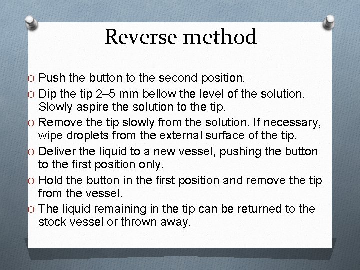 Reverse method O Push the button to the second position. O Dip the tip