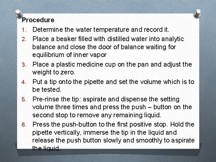 Procedure 1. Determine the water temperature and record it. 2. Place a beaker filled