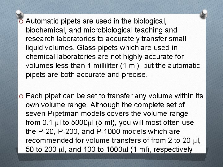 O Automatic pipets are used in the biological, biochemical, and microbiological teaching and research