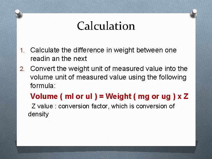 Calculation 1. Calculate the difference in weight between one readin an the next 2.