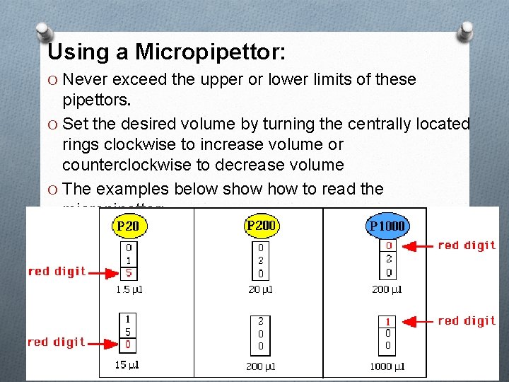 Using a Micropipettor: O Never exceed the upper or lower limits of these pipettors.