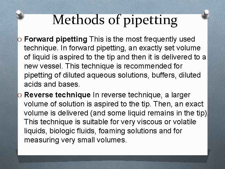 Methods of pipetting O Forward pipetting This is the most frequently used technique. In