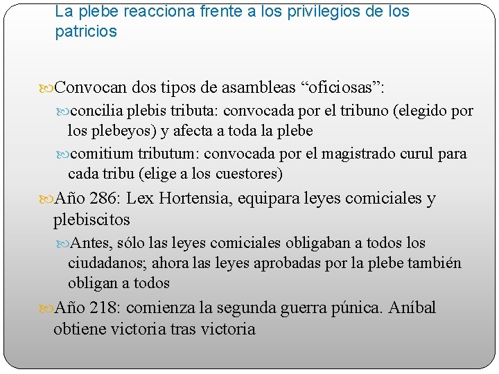 La plebe reacciona frente a los privilegios de los patricios Convocan dos tipos de