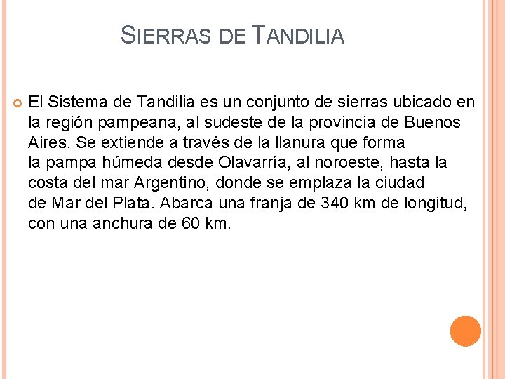 SIERRAS DE TANDILIA El Sistema de Tandilia es un conjunto de sierras ubicado en
