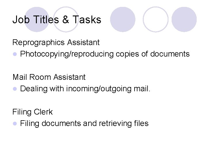 Job Titles & Tasks Reprographics Assistant l Photocopying/reproducing copies of documents Mail Room Assistant
