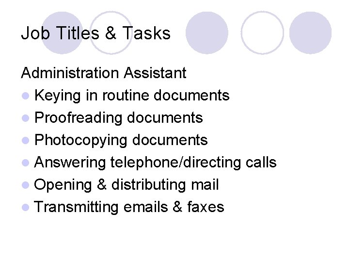 Job Titles & Tasks Administration Assistant l Keying in routine documents l Proofreading documents