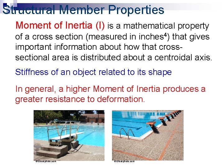 Structural Member Properties Moment of Inertia (I) is a mathematical property of a cross