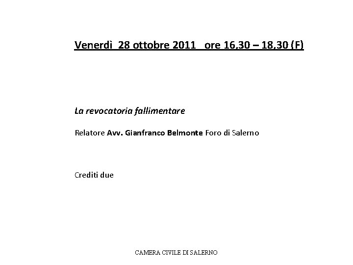 Venerdì 28 ottobre 2011 ore 16, 30 – 18, 30 (F) La revocatoria fallimentare