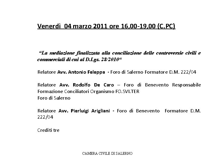 Venerdì 04 marzo 2011 ore 16, 00 -19, 00 (C. PC) “La mediazione finalizzata