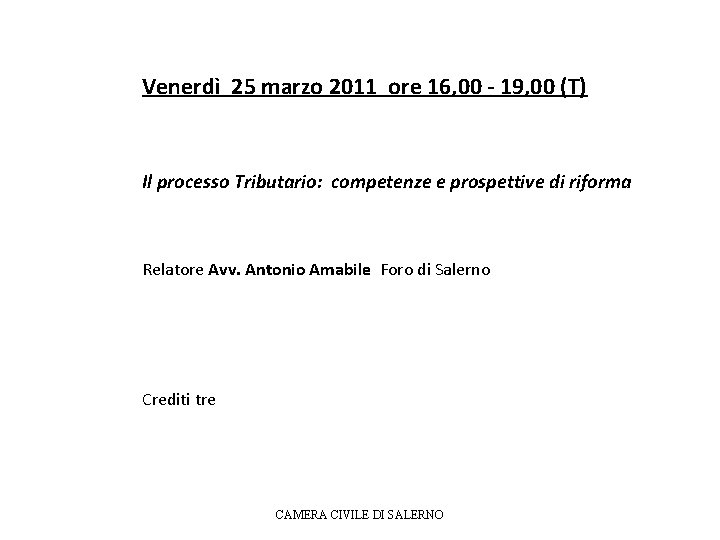 Venerdì 25 marzo 2011 ore 16, 00 - 19, 00 (T) Il processo Tributario: