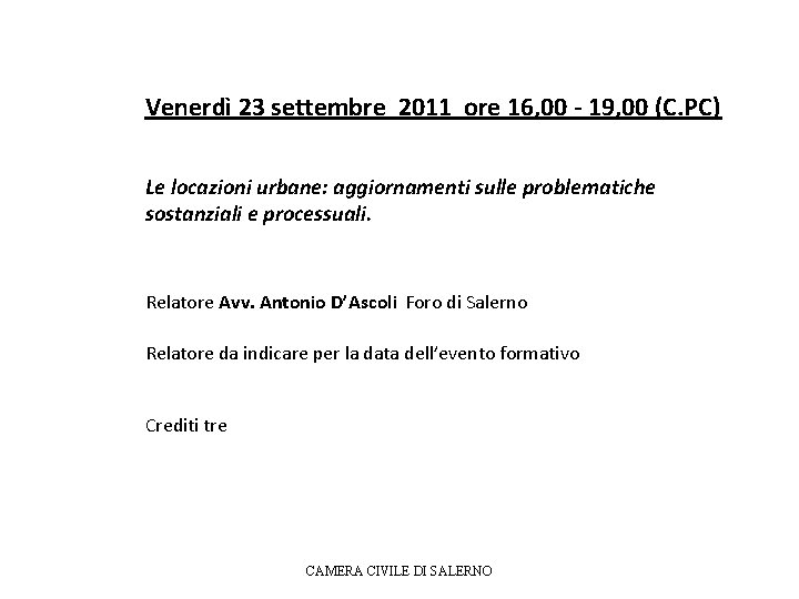 Venerdì 23 settembre 2011 ore 16, 00 - 19, 00 (C. PC) Le locazioni