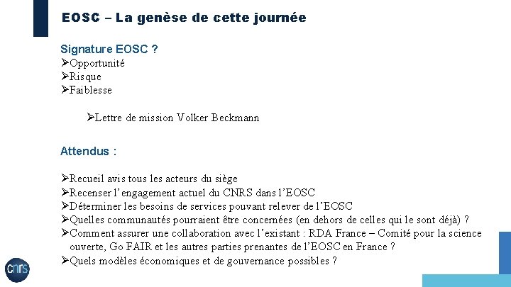 EOSC – La genèse de cette journée Signature EOSC ? ØOpportunité ØRisque ØFaiblesse ØLettre