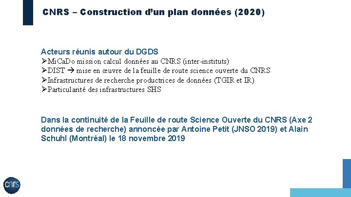 CNRS – Construction d’un plan données (2020) Acteurs réunis autour du DGDS ØMi. Ca.